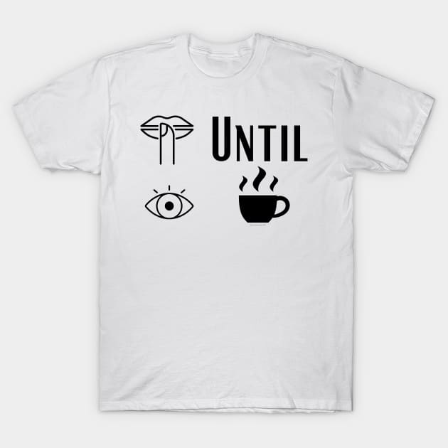Shush Until I Coffee T-Shirt by Desert Hippie Boutique